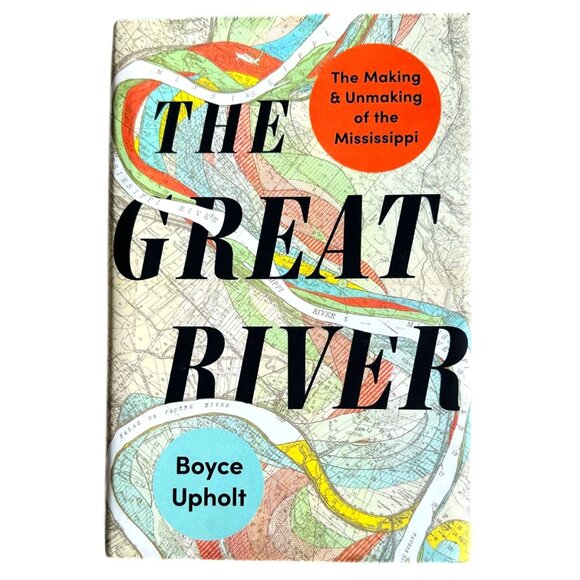 HARDCOVER Other - HARDCOVER The Great River: The Making and Unmaking of the Mississippi NEW